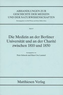 Die Medizin an der Berliner Universität und an der Charité zwischen 1810 und 1850 von Lammel,  Hans U, Schneck,  Peter