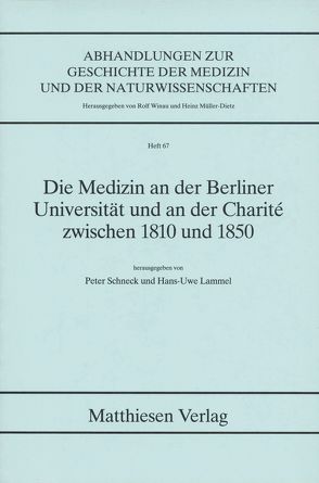 Die Medizin an der Berliner Universität und an der Charité zwischen 1810 und 1850 von Lammel,  Hans U, Schneck,  Peter