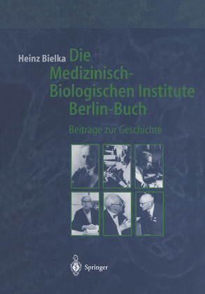 Die Medizinisch-Biologischen Institute Berlin-Buch von Bielka,  Heinz