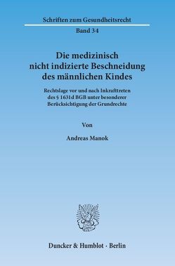 Die medizinisch nicht indizierte Beschneidung des männlichen Kindes. von Manok,  Andreas