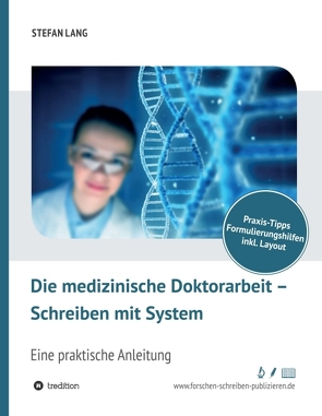 Die medizinische Doktorarbeit – Schreiben mit System von Lang,  Dr. Stefan