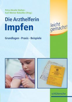 Die Medizinische Fachangestellte – Impfen leicht gemacht! von Ratschko,  Karl W, Stolten,  Petra N