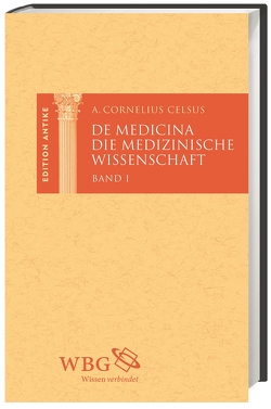 Die medizinische Wissenschaft / De Medicina von Baier,  Thomas, Brodersen,  Kai, Celsus,  Aulus Cornelius, Hose,  Martin, Lederer,  Thomas