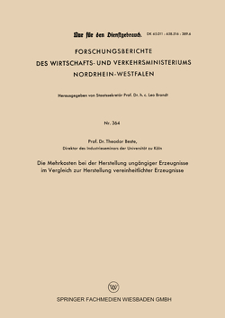 Die Mehrkosten bei der Herstellung ungängiger Erzeugnisse im Vergleich zur Herstellung vereinheitlichter Erzeugnisse von Beste,  Theodor