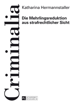 Die Mehrlingsreduktion aus strafrechtlicher Sicht von Hermannstaller,  Katharina