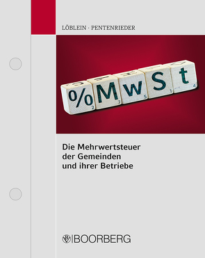 Die Mehrwertsteuer der Gemeinden und ihrer Betriebe von Löblein,  Werner, Pentenrieder,  Johann