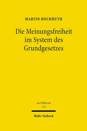 Die Meinungsfreiheit im System des Grundgesetzes von Hochhuth,  Martin