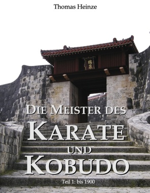 Die Meister des Karate und Kobudo von Heinze,  Thomas