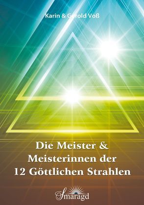 Die Meister und Meisterinnen der 12 göttlichen Strahlen von Voß,  Gerold, Voß,  Karin