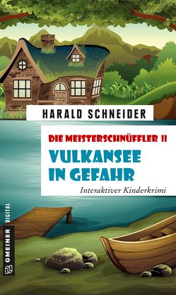 Die Meisterschnüffler II – Vulkansee in Gefahr von Schneider,  Harald