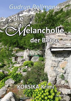 Die Melancholie der Berge – KORSIKA-Krimi von DeBehr,  Verlag, Pollmann,  Gudrun