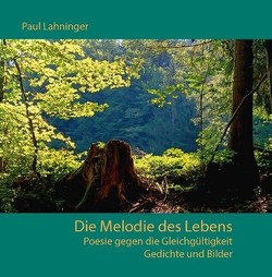 Die Melodie des Lebens von Lahninger,  Paul