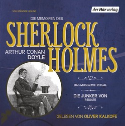 Die Memoiren des Sherlock Holmes: Das Musgrave-Ritual & Die Junker von Reigate von Doyle,  Arthur Conan, Kalkofe,  Oliver, Lüftner,  Kai, Stingl,  Nikolaus