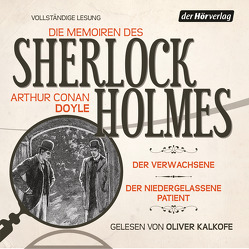 Die Memoiren des Sherlock Holmes: Der Verwachsene & Der niedergelassene Patient von Doyle,  Arthur Conan, Kalkofe,  Oliver, Lüftner,  Kai, Stingl,  Nikolaus