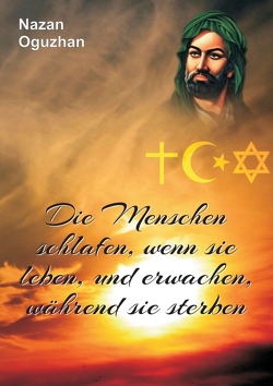 Die Menschen schlafen, wenn sie leben, und erwachen, während sie sterben. von Oguzhan,  Nazan