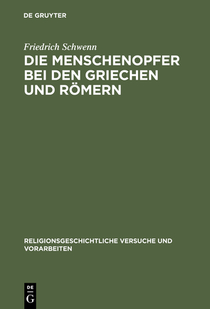 Die Menschenopfer bei den Griechen und Römern von Schwenn,  Friedrich