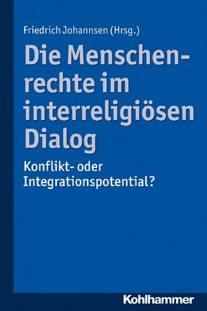 Die Menschenrechte im interreligiösen Dialog von Johannsen,  Friedrich