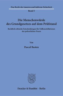 Die Menschenwürde des Grundgesetzes auf dem Prüfstand. von Basten,  Pascal