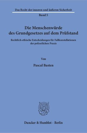 Die Menschenwürde des Grundgesetzes auf dem Prüfstand. von Basten,  Pascal