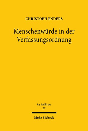 Die Menschenwürde in der Verfassungsordnung von Enders,  Christoph