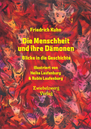 Die Menschheit und ihre Dämonen von Kuhn,  Friedrich, Laufenburg,  Heike, Laufenburg,  Robin