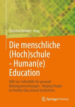 Die menschliche (Hoch)schule – Human(e) Education von Kohlert,  Christine