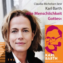 Die Menschlichkeit Gottes von Barth,  Karl, Michelsen,  Claudia, Voigtländer,  Johannes