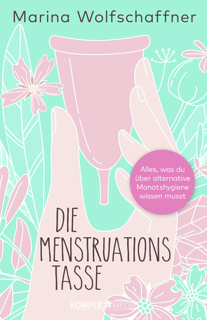 Die Menstruationstasse von Wolfschaffner,  Marina