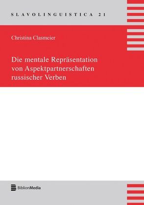 Die mentale Repräsentation von Aspektpartnerschaften russischer Verben von Clasmeier,  Christina