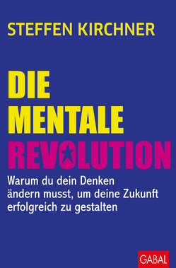Die mentale Revolution von Kirchner,  Steffen