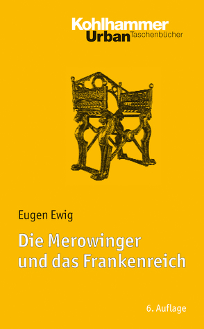 Die Merowinger und das Frankenreich von Ewig,  Eugen, Nonn,  Ulrich
