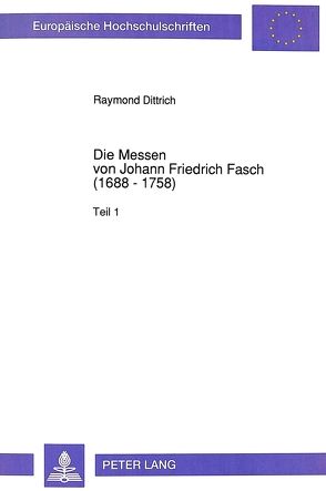 Die Messen von Johann Friedrich Fasch (1688 – 1758) von Dittrich,  Raymond
