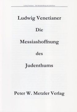 Die Messiashoffnung des Judentums von Venetianer,  Lajos, Venetianer,  Ludwig