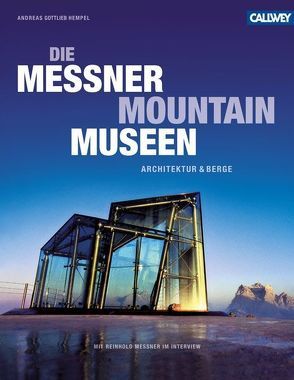 Die Messner Mountain Museen von Hempel,  Andreas Gottlieb