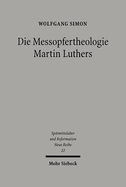 Die Messopfertheologie Martin Luthers von Simon,  Wolfgang