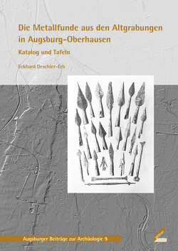 Die Metallfunde aus den Altgrabungen in Augsburg-Oberhausen von Deschler-Erb,  Eckhard