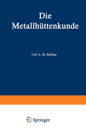 Die Metallhüttenkunde von Balling,  Karl A. M.
