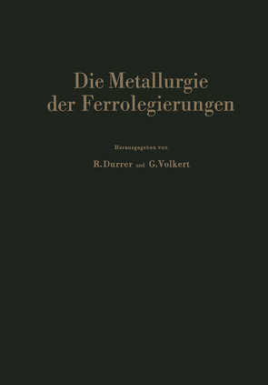 Die Metallurgie der Ferrolegierungen von Durrer,  R., Volkert,  G.