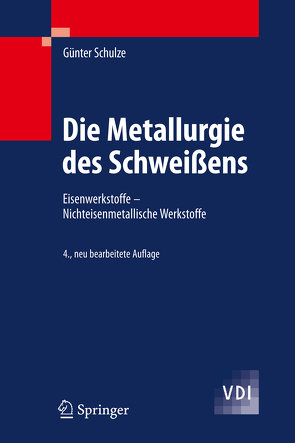 Die Metallurgie des Schweißens von Schulze,  Günter