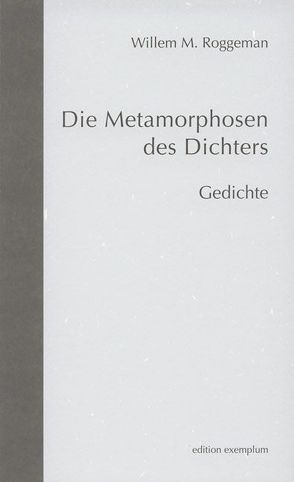 Die Metamorphosen des Dichters von Roggeman,  Willem M, Schneeweiss,  Heinrich G