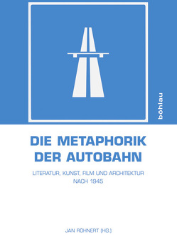 Die Metaphorik der Autobahn von Baart,  Theo, Brandt,  Jan, Einert,  Benedikt, Fricker,  Christophe, Heinze,  Rüdiger, Krämer,  Andreas, Kühn,  Johannes, Marino,  Mario, Pardo,  Héctor Canal, Paulus,  Jörg, Ploenus,  Michael, Popp,  Heinrich, Richter,  Steffen, Rohde,  Carsten, Röhnert,  Jan, Seehausen,  Frank, Toorn,  Willem, Urbich,  Jan