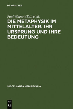 Die Metaphysik im Mittelalter. Ihr Ursprung und ihre Bedeutung von Eckert,  Willehad P., Wilpert,  Paul
