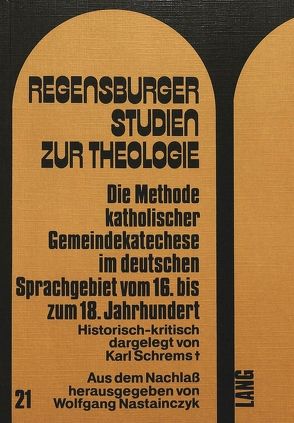 Die Methode katholischer Gemeindekatechese im deutschen Sprachgebiet vom 16. bis zum 18. Jahrhundert von Nastainczyk,  Wolfgang