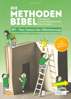 Die Methodenbibel NT – Von Ostern bis Offenbarung von Schmidt,  Sara