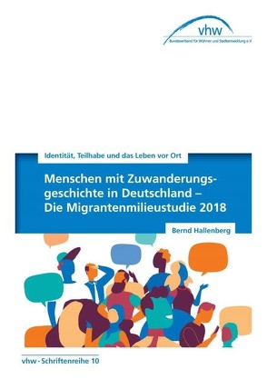 Menschen mit Zuwanderungsgeschichte in Deutschland – vhw-Migrantenmilieu-Survey 2018 von Hallenberg,  Bernd, Projektteam SINUS Markt- und Sozialforschung GmbH