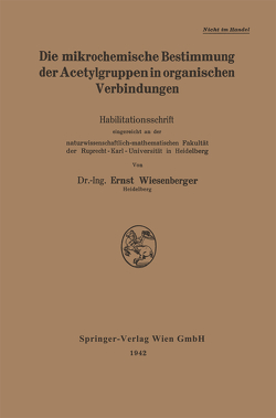 Die mikrochemische Bestimmung der Acetylgruppen in organischen Verbindungen von Wiesenberger,  Ernst