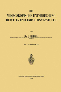 Die Mikroskopische Untersuchung der Tee- und Tabakersatzstoffe von Griebel,  Constantin