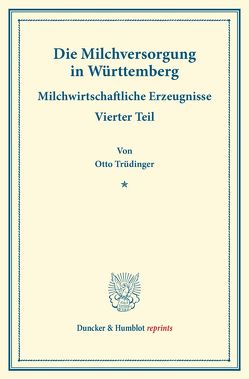 Die Milchversorgung in Württemberg. von Arnold,  Philipp, Sering,  Max, Trüdinger,  Otto