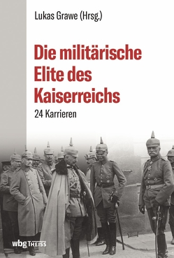 Die militärische Elite des Kaiserreichs von Grawe,  Lukas