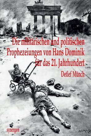 Die militärischen und politischen Prophezeiungen von Hans Dominik 1903 – 1934 für das 21. Jahrhundert von Münch,  Detlef